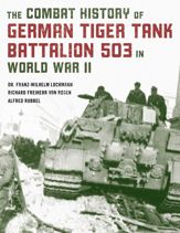 The Combat History of German Tiger Tank Battalion 503 in World War II - 1 Mar 2021