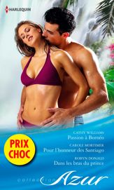 Passion à Borneo - Pour l'honneur des Santiago - Dans les bras du prince - 1 Aug 2014