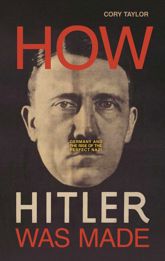 How Hitler Was Made - 5 Jun 2018