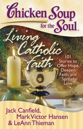 Chicken Soup for the Soul: Living Catholic Faith - 15 Feb 2011