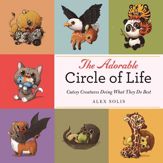 The Adorable Circle of Life - 9 May 2017