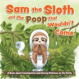 Sam the Sloth and the Poop that Wouldn't Come - 5 Sep 2023