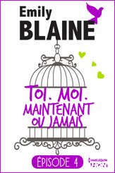 4 - Toi. Moi. Maintenant ou jamais - 29 Jun 2016