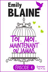 4 - Toi. Moi. Maintenant ou jamais - 29 Jun 2016