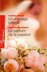 Un mariage interdit - Le parfum de la passion (Harlequin Passions) - 1 Oct 2009