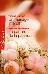 Un mariage interdit - Le parfum de la passion (Harlequin Passions) - 1 Oct 2009
