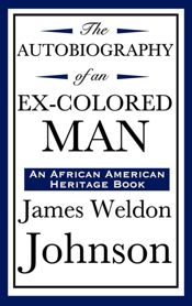 Autobiography of an Ex-Colored Man - 8 Apr 2013