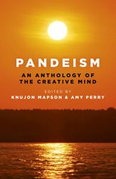 Pandeism: An Anthology of the Creative Mind - 26 Jul 2019