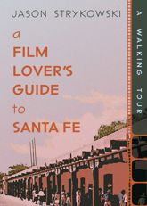 A Film Lover's Guide to Santa Fe - 3 Mar 2026