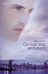 Ce rival trop séduisant (Harlequin Prélud') - 1 Apr 2011