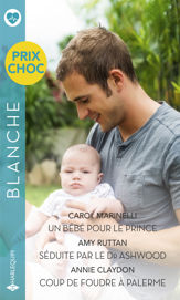 Un bébé pour le prince - Séduite par le Dr Ashwood - Coup de foudre à Palerme - 1 May 2022