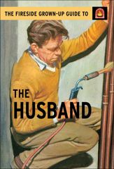 The Fireside Grown-Up Guide to the Husband - 11 Oct 2016