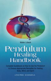 Pendulum Healing Handbook - 1 Jun 1998