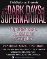 PitchDark Presents the Dark Days of Supernatural Paranormal Romance Sampler - 7 Jun 2011