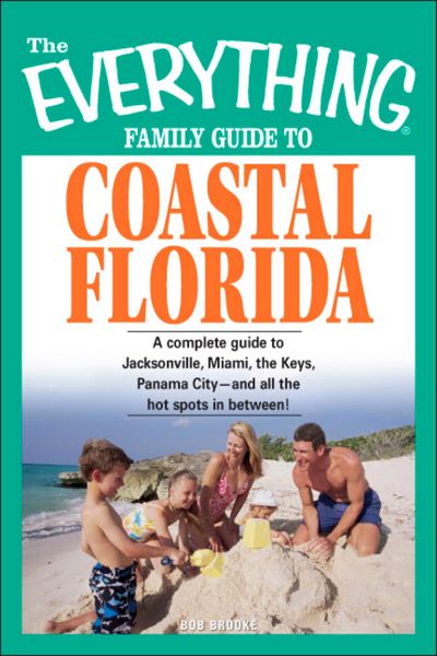 The Everything Family Guide to Coastal Florida