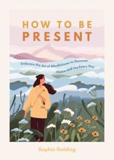 How to be Present - 22 Aug 2023