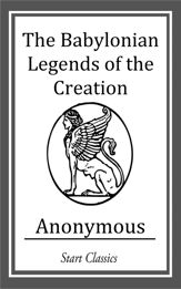 The Babylonian Legends of the Creatio - 22 May 2014