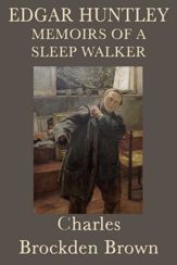 Edgar Huntly, or, Memoirs of a Sleepwalker - 1 Nov 2012