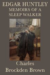 Edgar Huntly, or, Memoirs of a Sleepwalker - 1 Nov 2012