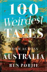 100 Weirdest Tales from Across Australia - 25 Jul 2023