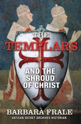 The Templars and the Shroud of Christ - 13 Oct 2015