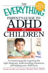 The Everything Parents' Guide to ADHD in Children - 18 Jun 2010