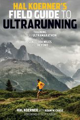 Hal Koerner's Field Guide to Ultrarunning - 1 Aug 2014