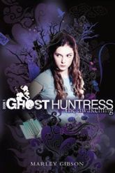 Ghost Huntress Book 1: The Awakening - 4 May 2009