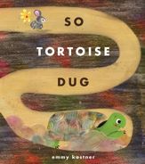 So Tortoise Dug - 18 Mar 2025