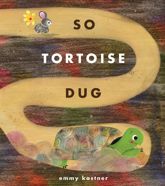 So Tortoise Dug - 18 Mar 2025
