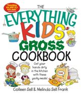 The Everything Kids' Gross Cookbook - 17 Jul 2007