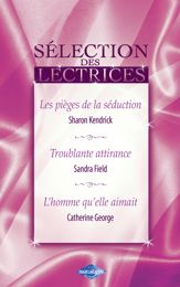 Les pièges de la séduction - Troublante attirance - L'homme qu'elle aimait (Harlequin) - 15 Nov 2009