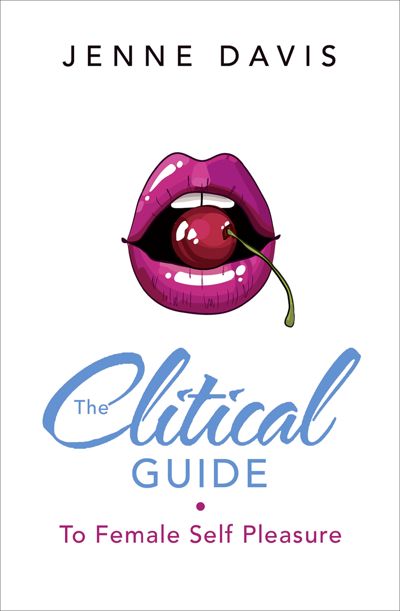 The Clitical Guide to Female Self-Pleasure