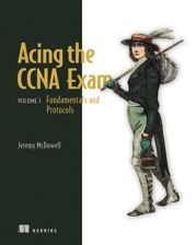 Acing the CCNA Exam, Volume 1 - 13 Aug 2024