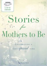 A Cup of Comfort Stories for Mothers to Be - 15 Jan 2012