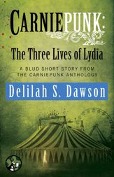 Carniepunk: The Three Lives of Lydia - 15 Dec 2014