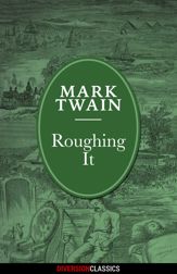 Roughing It (Diversion Illustrated Classics) - 12 May 2015