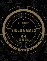 A History of Video Games in 64 Objects - 29 May 2018