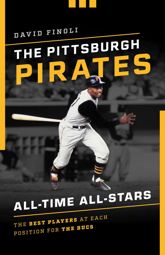 The Pittsburgh Pirates All-Time All-Stars - 1 Mar 2020