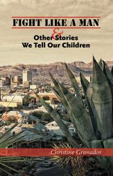 Fight Like a Man and Other Stories We Tell Our Children - 1 Mar 2017
