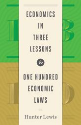 Economics in Three Lessons and One Hundred Economics Laws - 1 Oct 2017