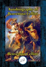 Autobiography of Benvenuto Cellini - 19 Jun 2019