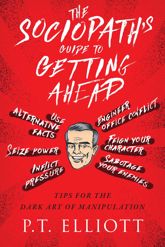 The Sociopath's Guide to Getting Ahead - 13 Mar 2018