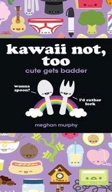 Kawaii Not, Too - 22 Mar 2012
