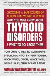 What You Must Know About Thyroid Disorders and What to Do About Them - 5 Jan 2016