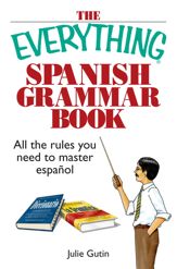 The Everything Spanish Grammar Book - 1 Mar 2005