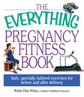 The Everything Pregnancy Fitness - 1 Jan 2004