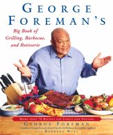 George Foreman's Big Book of Grilling, Barbecue, and Rotisserie - 4 Jun 2002