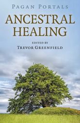 Pagan Portals - Ancestral Healing - 31 Jul 2020