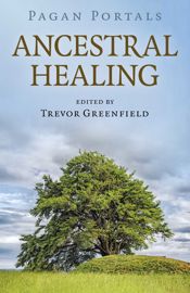 Pagan Portals - Ancestral Healing - 31 Jul 2020